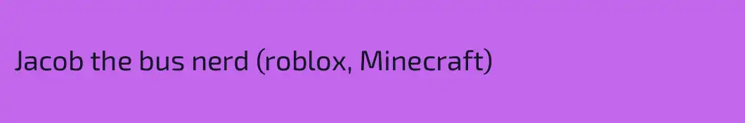 Jacob the bus nerd (roblox, Minecraft)